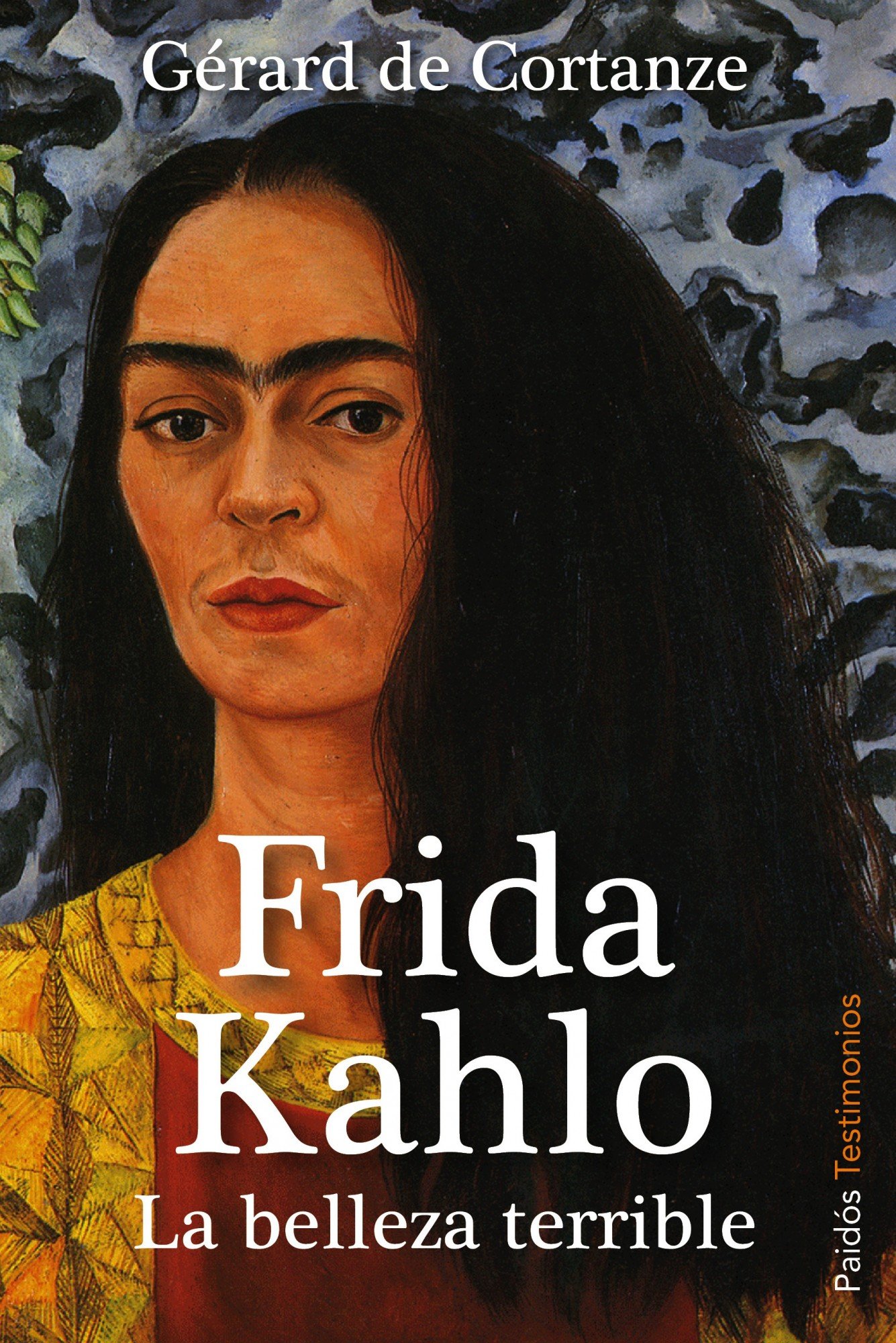 Frida Kahlo: La belleza terrible (2012) Gérard de Cortanze, Nuria Petit Fontsere (traducción)